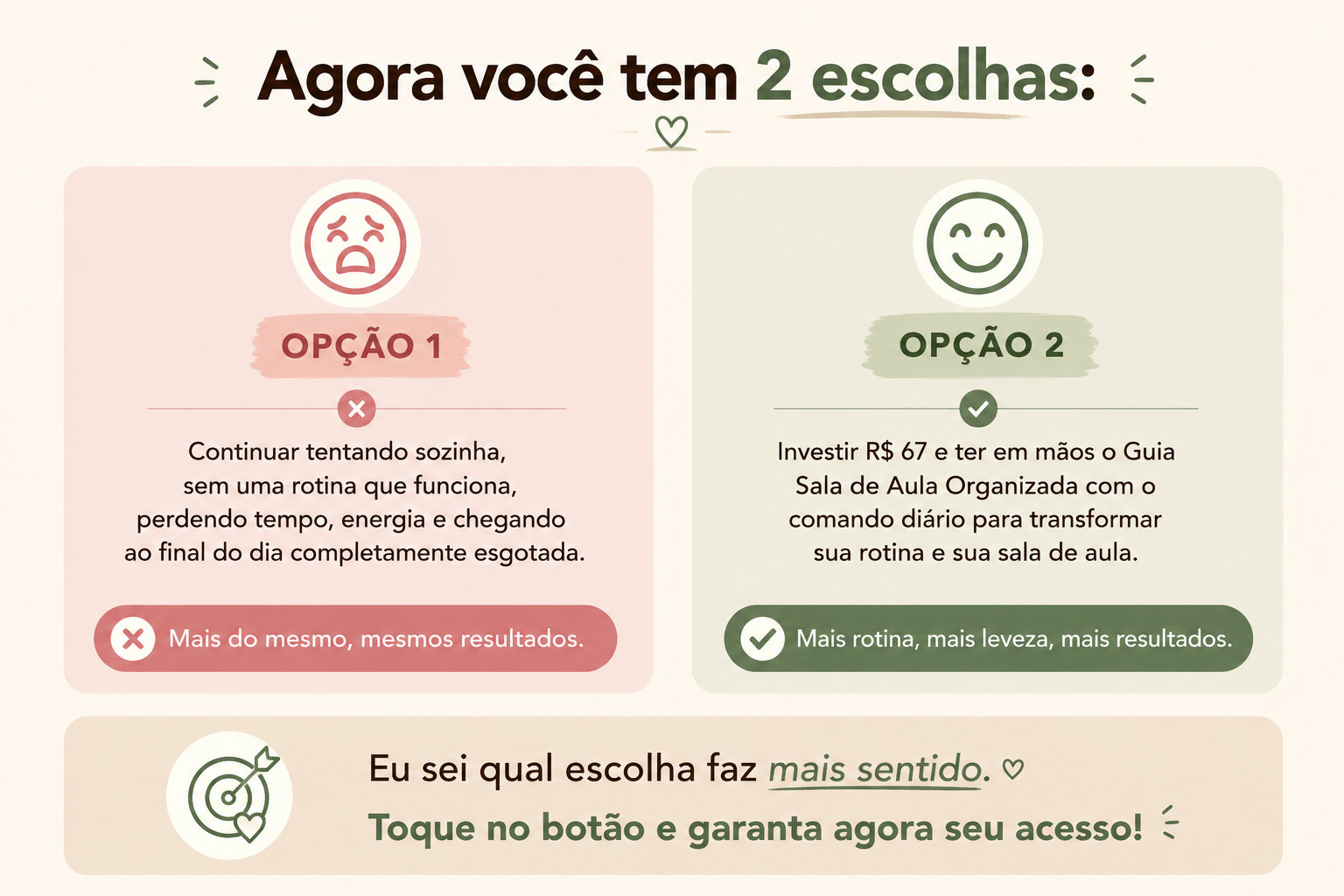 Agora você tem 2 escolhas